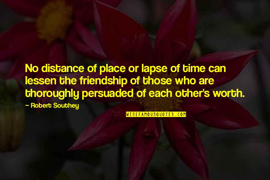 Talulas Garden Quotes By Robert Southey: No distance of place or lapse of time