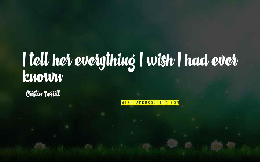 Tama Os Quotes By Cristin Terrill: I tell her everything I wish I had