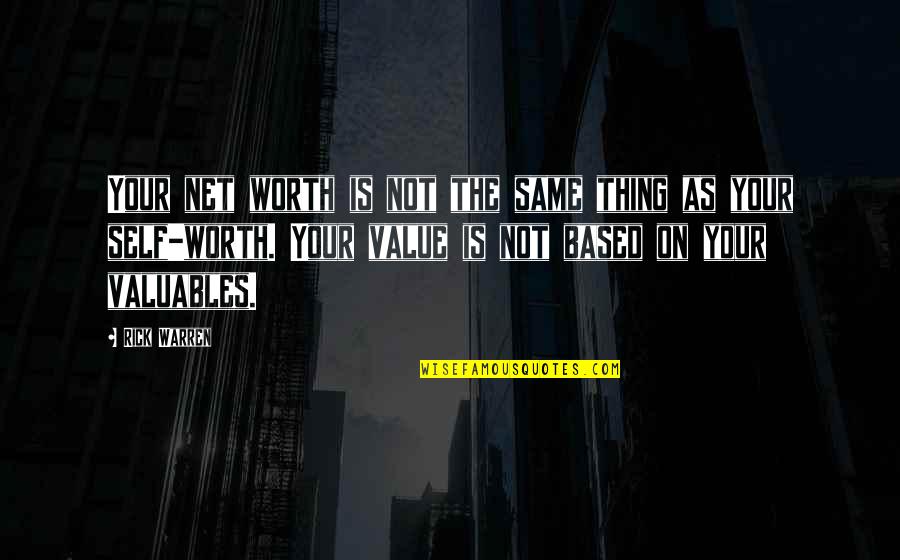 Tama Tama Quotes By Rick Warren: Your net worth is not the same thing