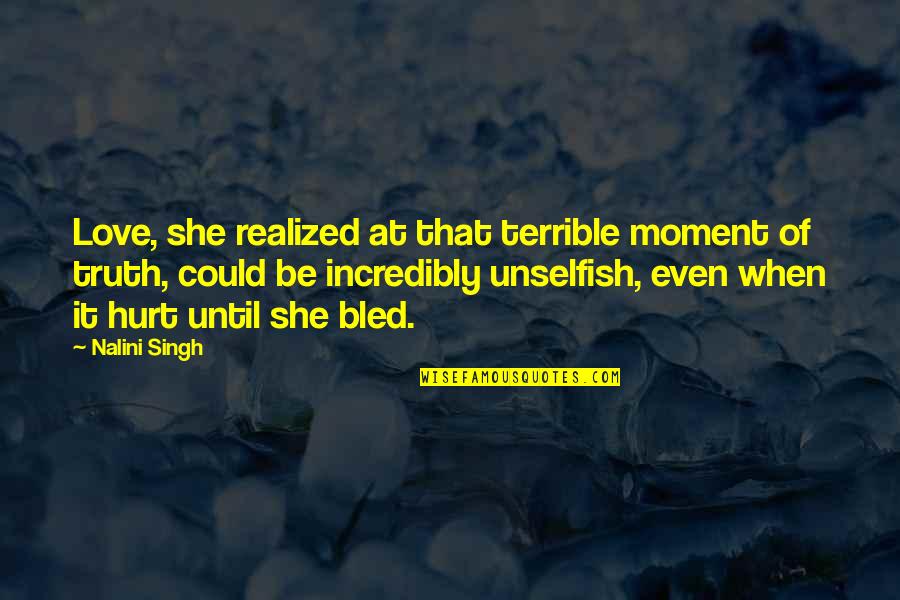 Tamang Love Quotes By Nalini Singh: Love, she realized at that terrible moment of