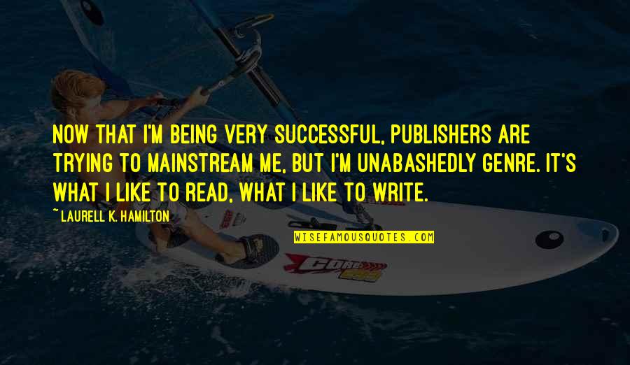 Tambornini Gina Quotes By Laurell K. Hamilton: Now that I'm being very successful, publishers are