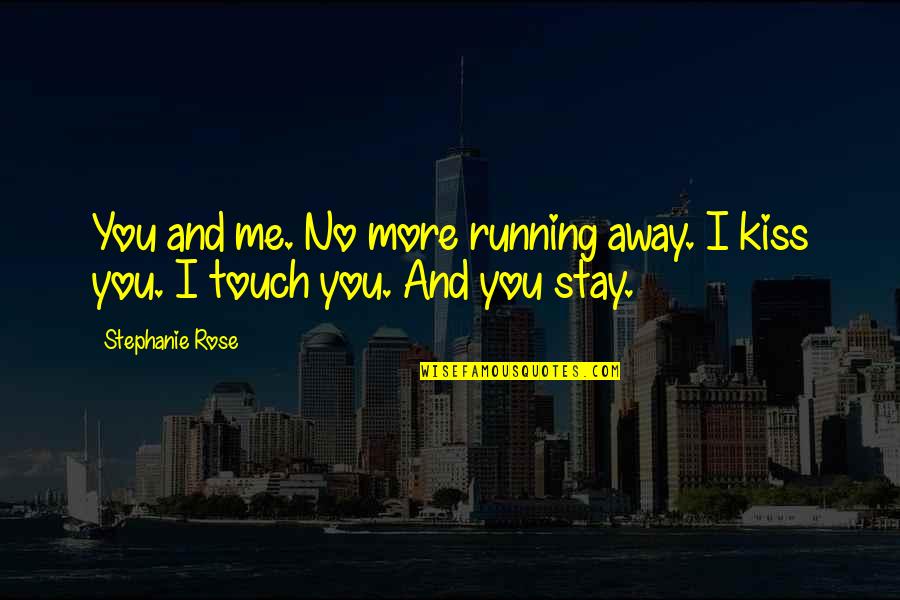 Tambunting Pawnshop Quotes By Stephanie Rose: You and me. No more running away. I