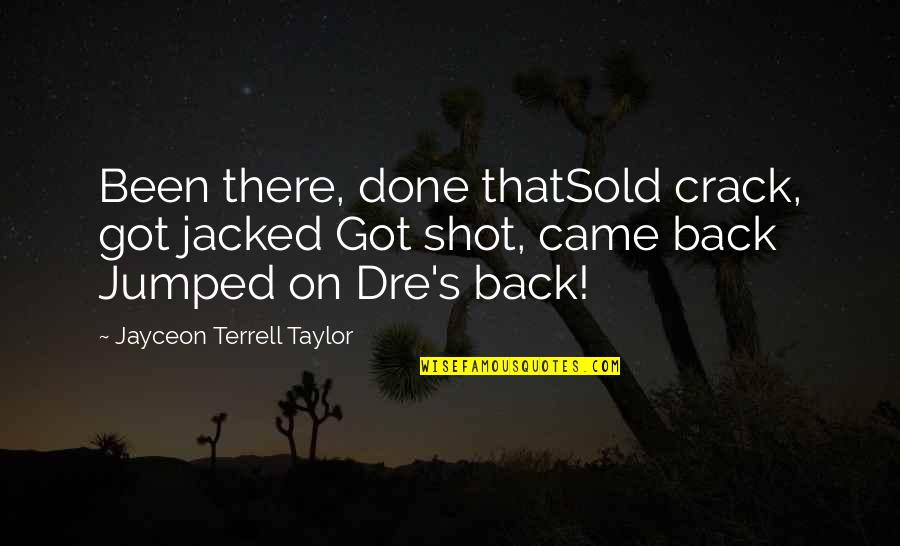 Tamburino Deli Quotes By Jayceon Terrell Taylor: Been there, done thatSold crack, got jacked Got