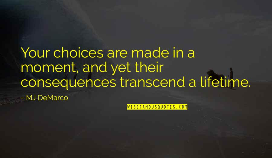 Tambwe Mangenda Quotes By MJ DeMarco: Your choices are made in a moment, and