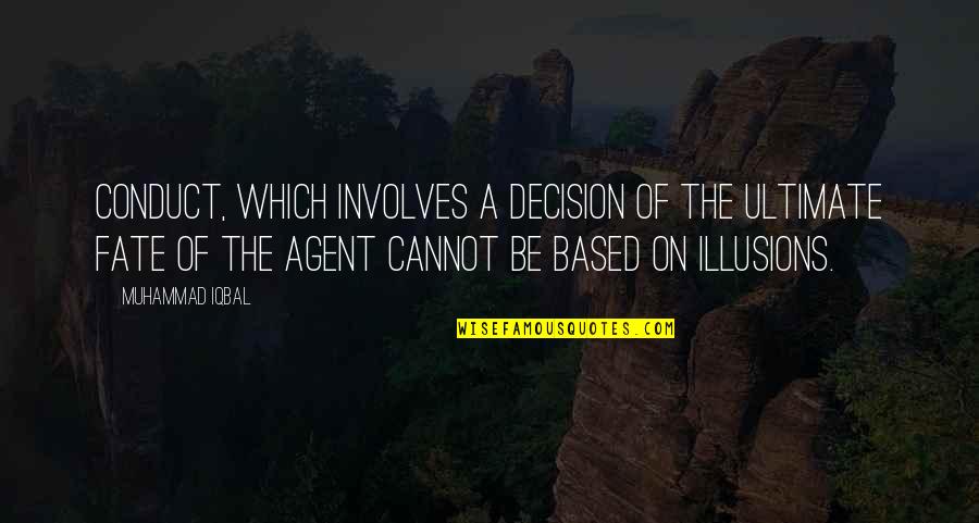 Tameem Youness Quotes By Muhammad Iqbal: Conduct, which involves a decision of the ultimate