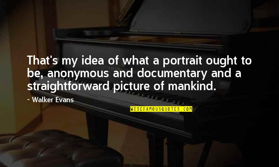 Tamizhan Quotes By Walker Evans: That's my idea of what a portrait ought