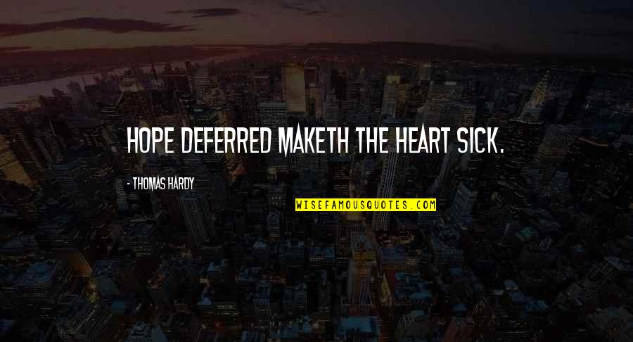 Tammas Smith Quotes By Thomas Hardy: Hope deferred maketh the heart sick.