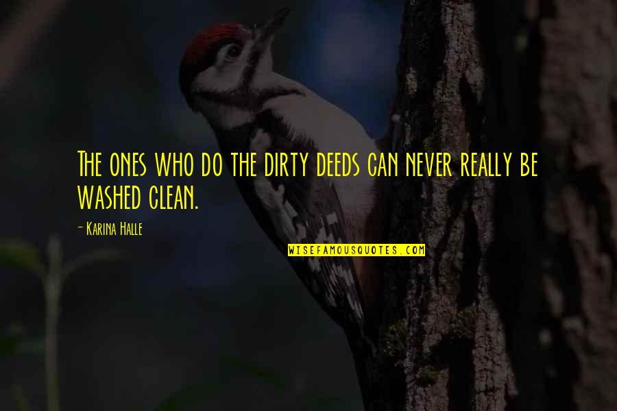 Tampilkan Ukuran Quotes By Karina Halle: The ones who do the dirty deeds can