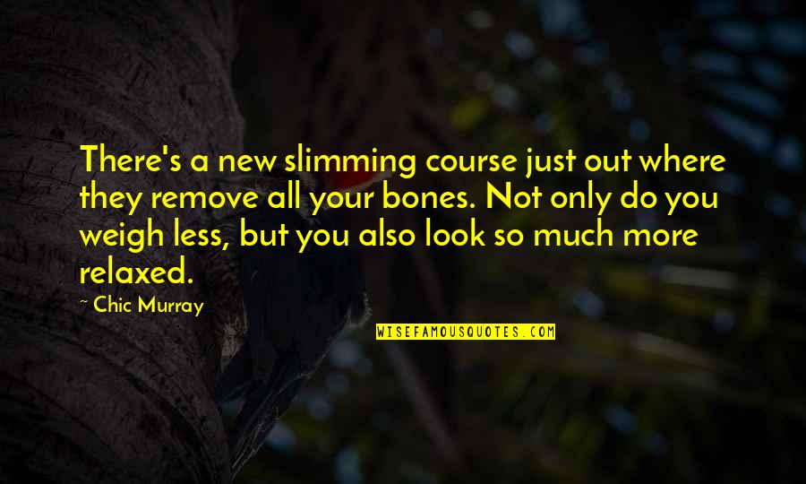 Tamwood Cluj Quotes By Chic Murray: There's a new slimming course just out where