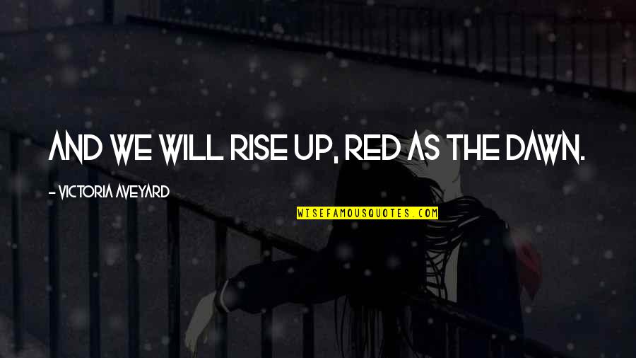 Tamwood Cluj Quotes By Victoria Aveyard: And we will rise up, Red as the