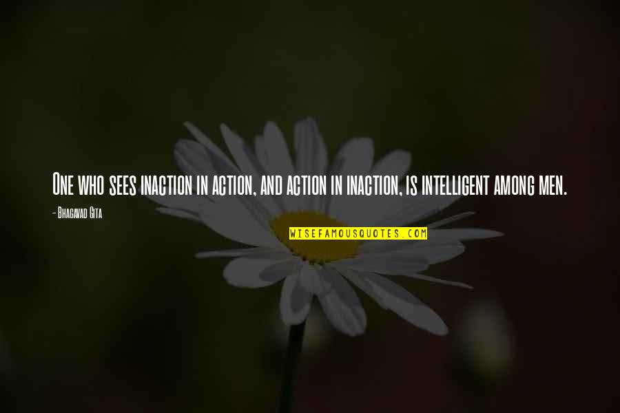 Tanadeslor Quotes By Bhagavad Gita: One who sees inaction in action, and action