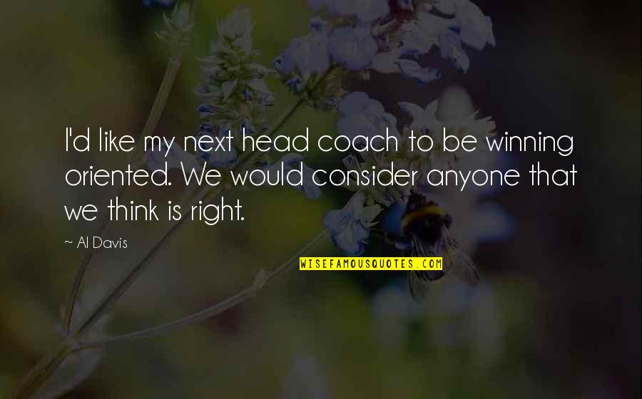 Tancock Chiropractic Quotes By Al Davis: I'd like my next head coach to be