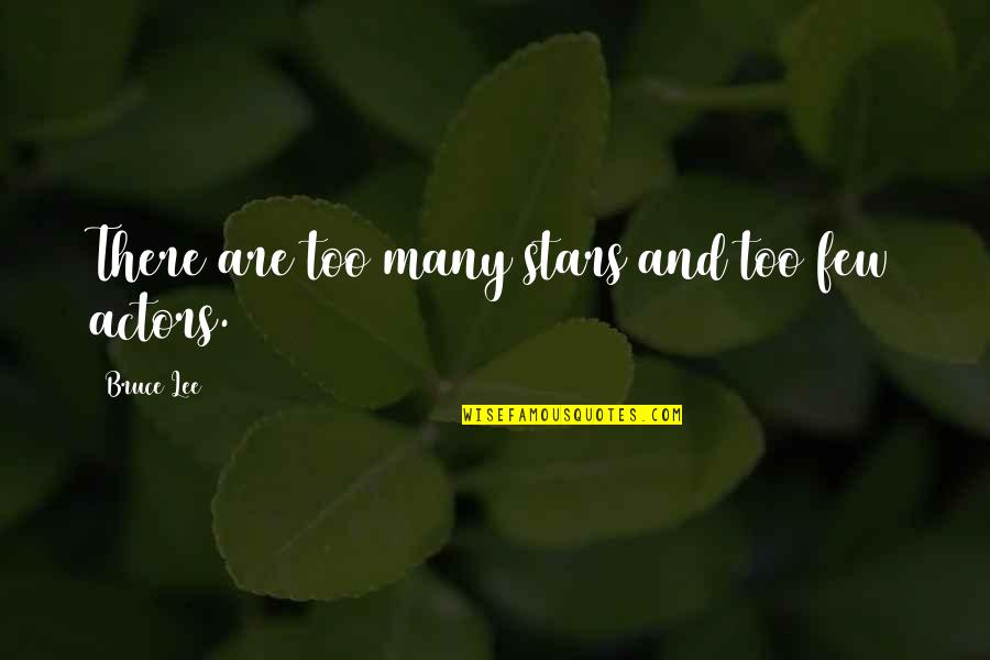 Tandayapa Ecuador Quotes By Bruce Lee: There are too many stars and too few