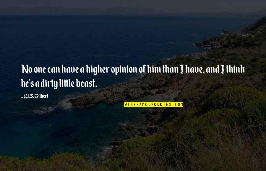 Tanina Evans Quotes By W.S. Gilbert: No one can have a higher opinion of