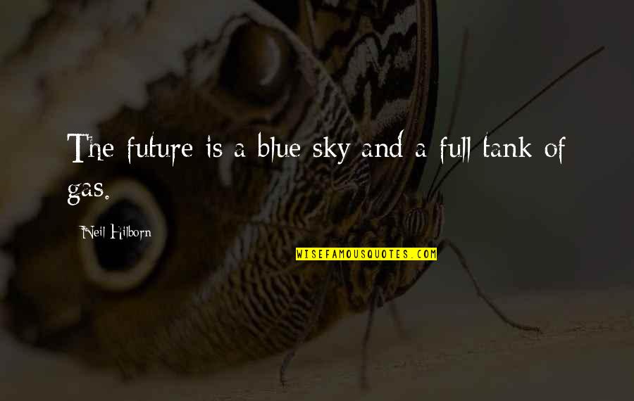 Tank Quotes By Neil Hilborn: The future is a blue sky and a