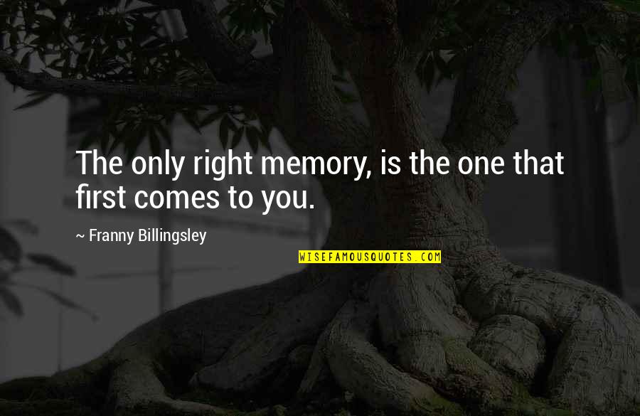 Tannman Quotes By Franny Billingsley: The only right memory, is the one that