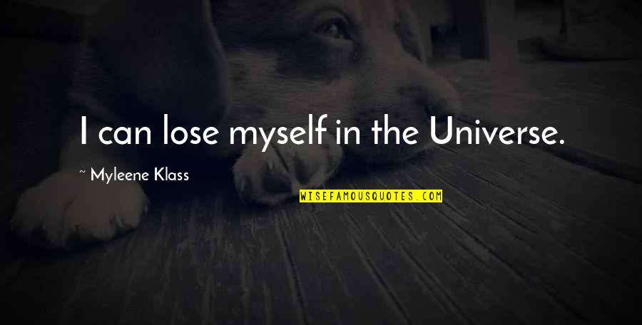 Tanquilut And Associates Quotes By Myleene Klass: I can lose myself in the Universe.