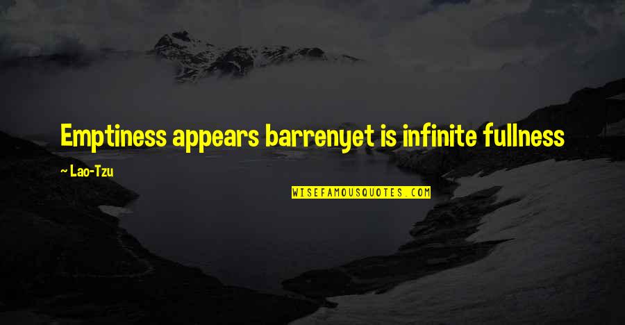 Tao Ching Quotes By Lao-Tzu: Emptiness appears barrenyet is infinite fullness