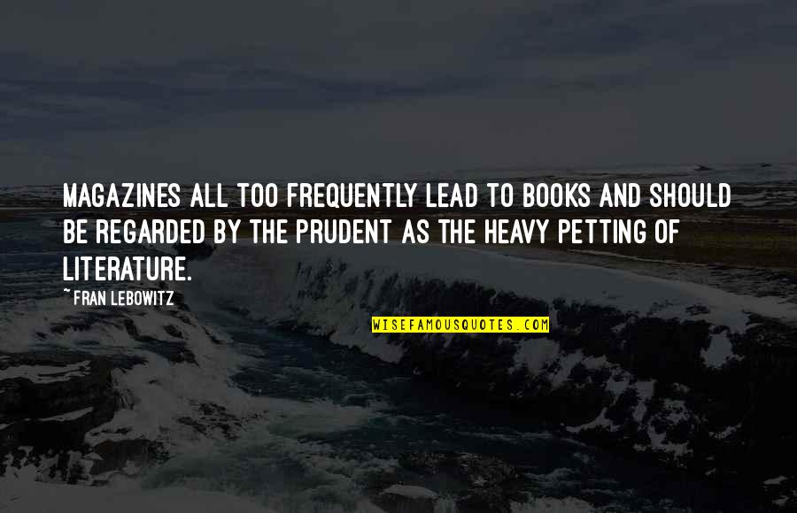 Taposh Das Quotes By Fran Lebowitz: Magazines all too frequently lead to books and