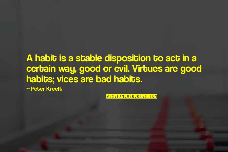 Tappei X Quotes By Peter Kreeft: A habit is a stable disposition to act