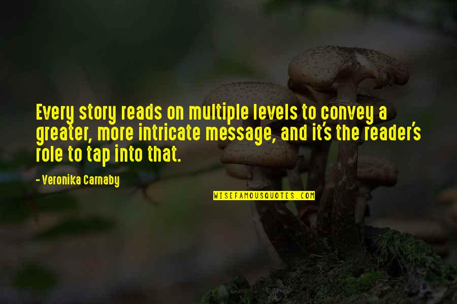 Tap'ring Quotes By Veronika Carnaby: Every story reads on multiple levels to convey