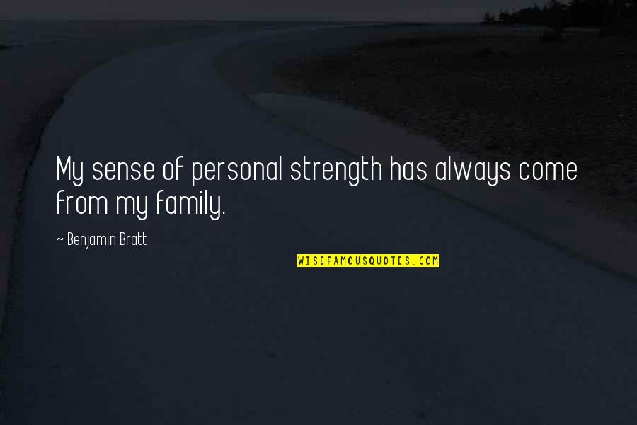 Taraangkor Quotes By Benjamin Bratt: My sense of personal strength has always come