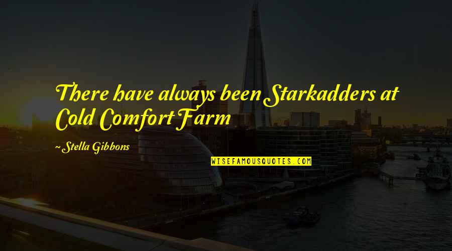 Tardio Plumbing Quotes By Stella Gibbons: There have always been Starkadders at Cold Comfort