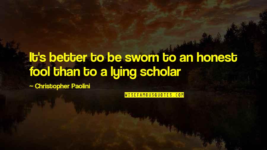 Tareque Qatanani Quotes By Christopher Paolini: It's better to be sworn to an honest