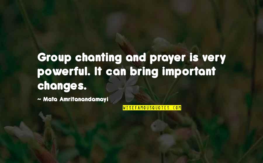 Tarkhan Furniture Quotes By Mata Amritanandamayi: Group chanting and prayer is very powerful. It