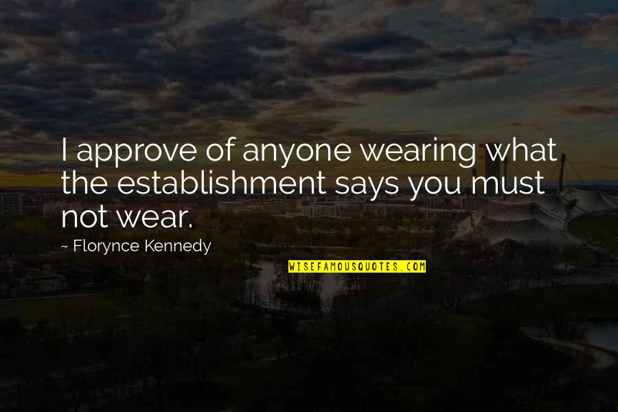 Tarron Gartner Quotes By Florynce Kennedy: I approve of anyone wearing what the establishment