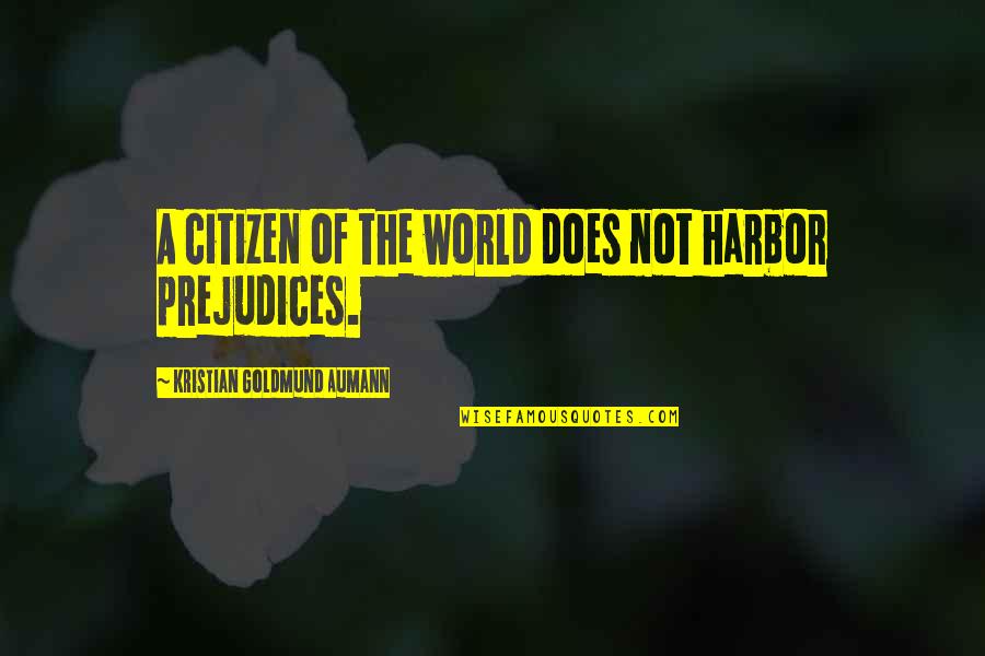 Tasca Ford Quotes By Kristian Goldmund Aumann: A citizen of the world does not harbor