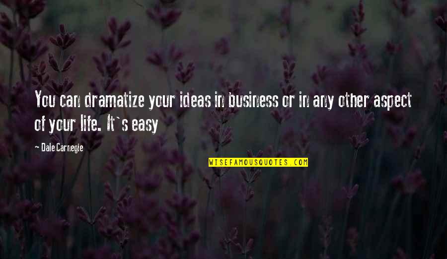 Taschenlampe Kaufen Quotes By Dale Carnegie: You can dramatize your ideas in business or