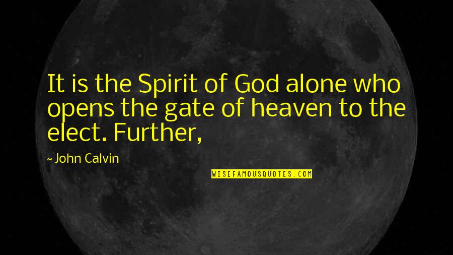 Tasha Lem Quotes By John Calvin: It is the Spirit of God alone who