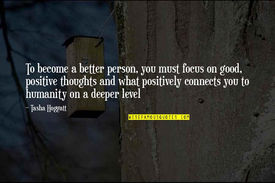 Tasha Quotes By Tasha Hoggatt: To become a better person, you must focus