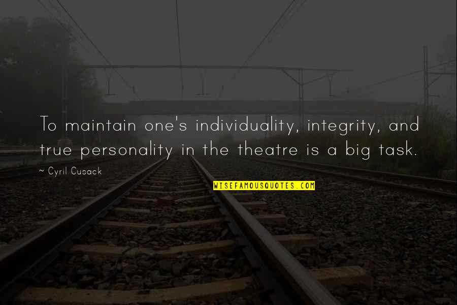 Tasja Sachs Quotes By Cyril Cusack: To maintain one's individuality, integrity, and true personality