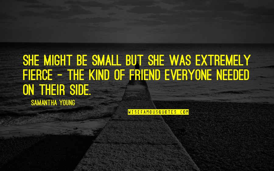 Tasja Sachs Quotes By Samantha Young: She might be small but she was extremely