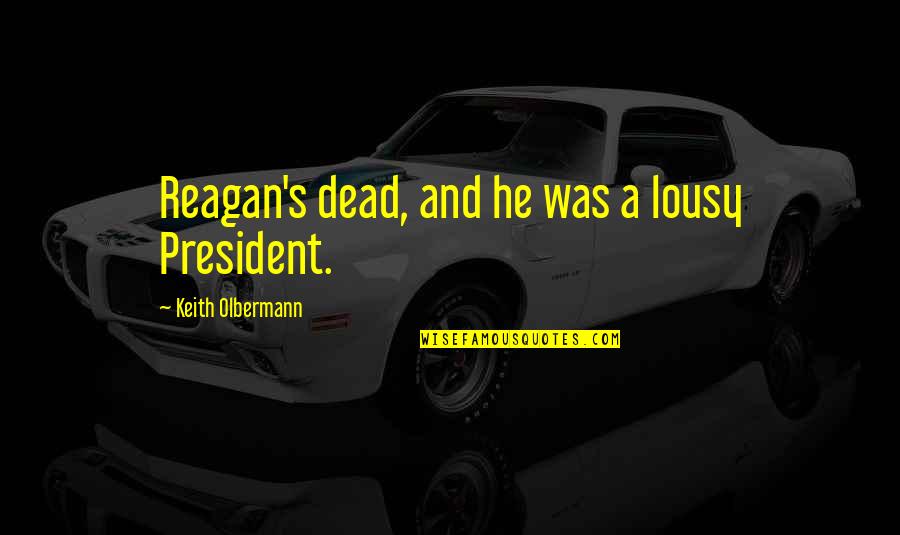 Task Worksheet Quotes By Keith Olbermann: Reagan's dead, and he was a lousy President.