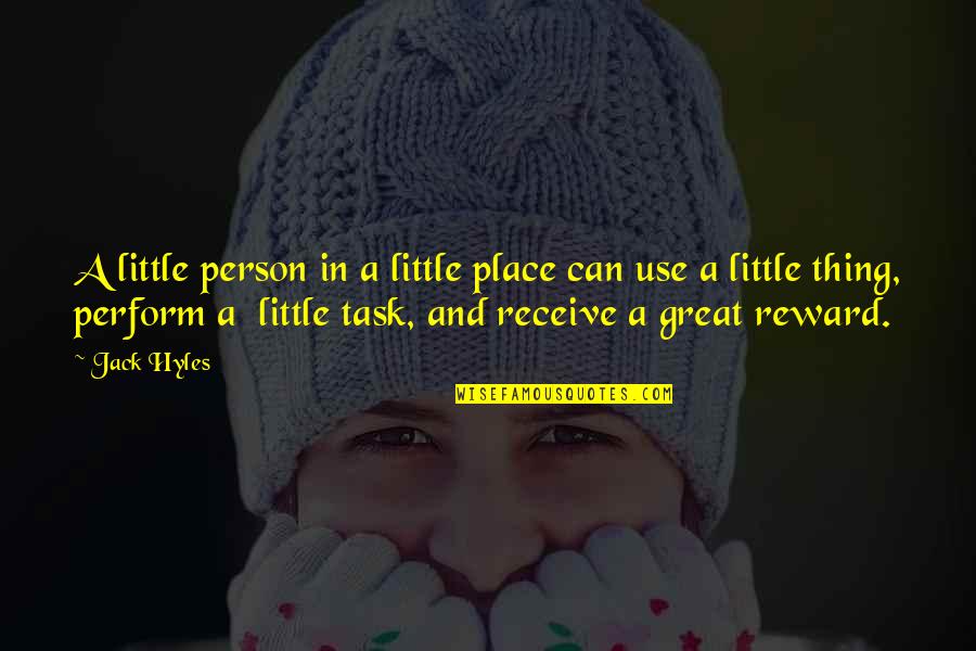 Tasks And Task Quotes By Jack Hyles: A little person in a little place can