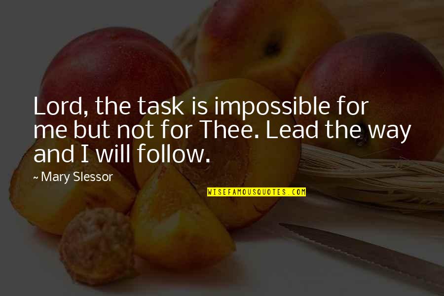 Tasks And Task Quotes By Mary Slessor: Lord, the task is impossible for me but