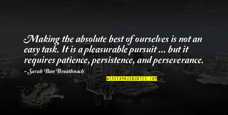 Tasks And Task Quotes By Sarah Ban Breathnach: Making the absolute best of ourselves is not