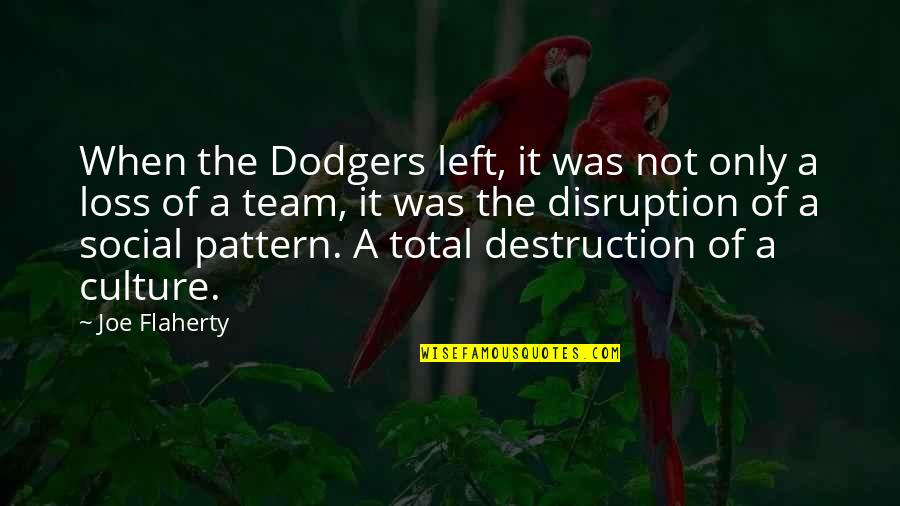 Tassin Robert Quotes By Joe Flaherty: When the Dodgers left, it was not only