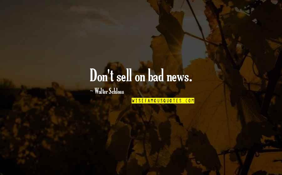 Tatanan Masyarakat Quotes By Walter Schloss: Don't sell on bad news.