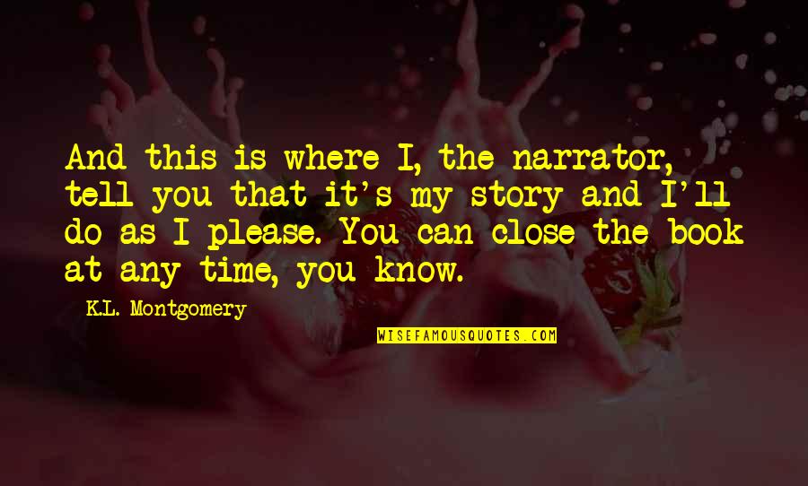 Tatang Quotes By K.L. Montgomery: And this is where I, the narrator, tell