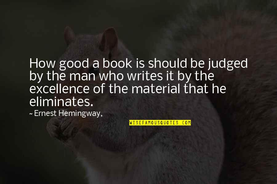 Tathagata Buddhism Quotes By Ernest Hemingway,: How good a book is should be judged