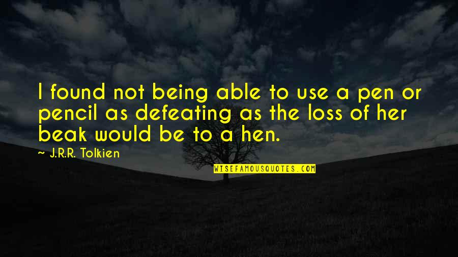 Tatinek Nebo Quotes By J.R.R. Tolkien: I found not being able to use a