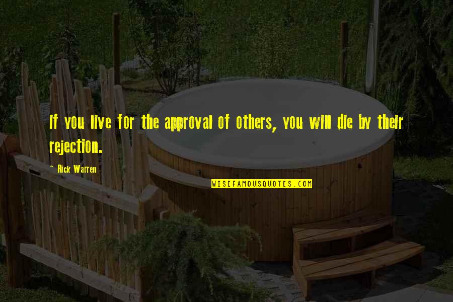 Tatsuhisa Quotes By Rick Warren: if you live for the approval of others,