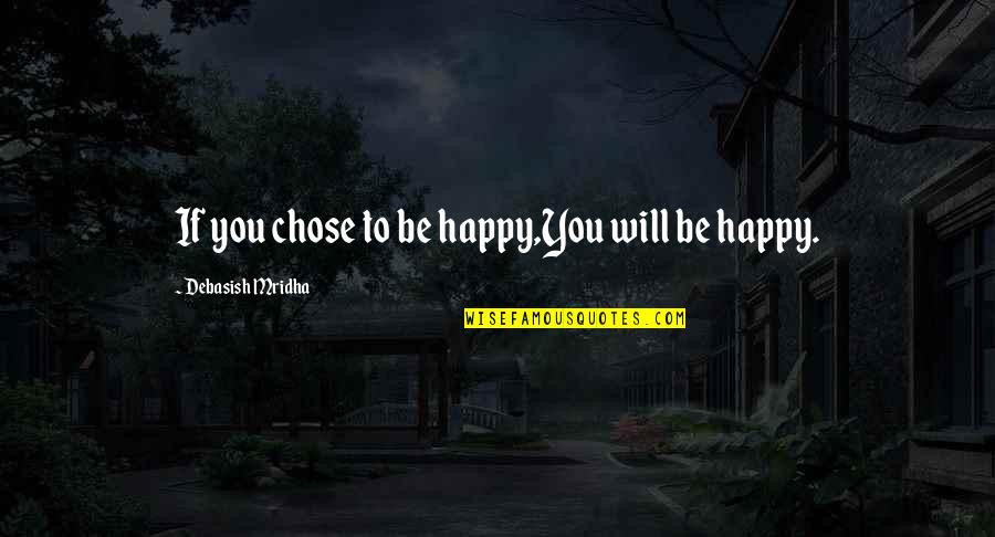 Tattoo Bible Quotes By Debasish Mridha: If you chose to be happy,You will be