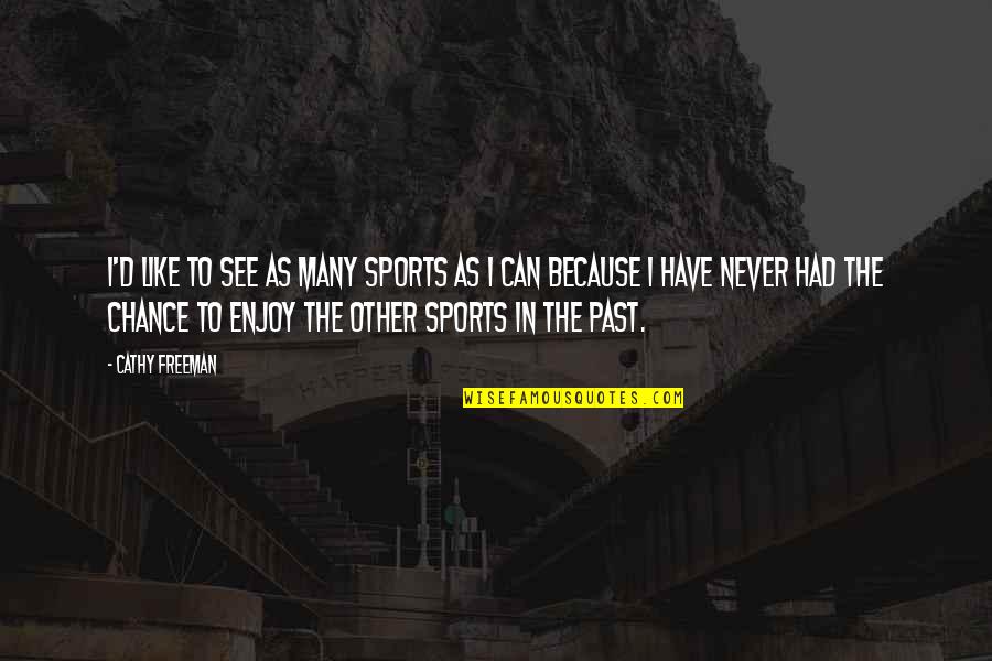 Tattoo Designs For Men Quotes By Cathy Freeman: I'd like to see as many sports as