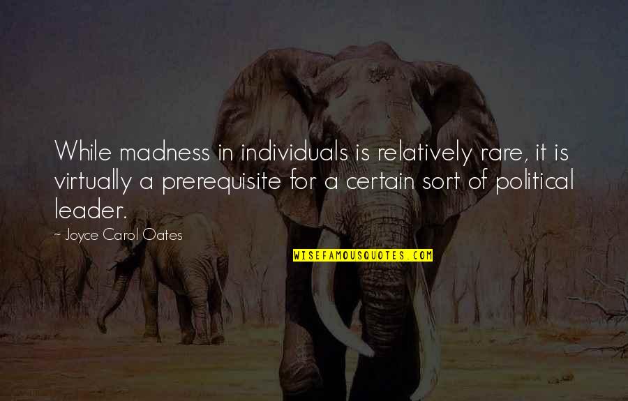 Tattoos Love Quotes By Joyce Carol Oates: While madness in individuals is relatively rare, it