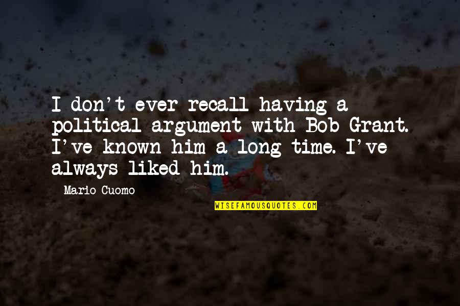 Taught By America Quotes By Mario Cuomo: I don't ever recall having a political argument